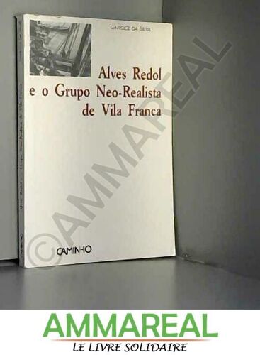 Alves Redol E O Grupo Neo-Realista De Vila Franca (Portuguese Edition)