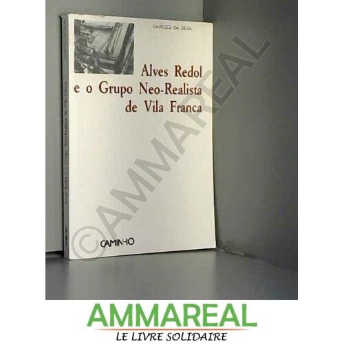 Alves Redol E O Grupo Neo-Realista De Vila Franca (Portuguese Edition)