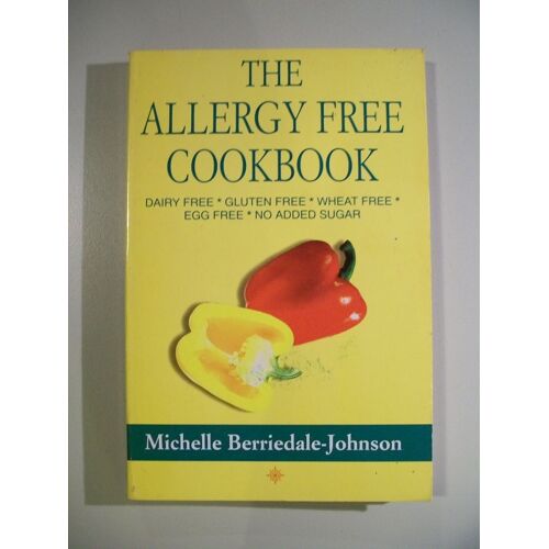 The Allergy-Free Cookbook: Dairy Free * Gluten Free * Wheat Free * Egg Free * No Added Sugar