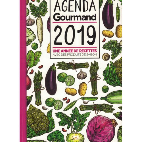 Agenda Gourmand 2019. Une Année De Recette Avec Produits De Saison.