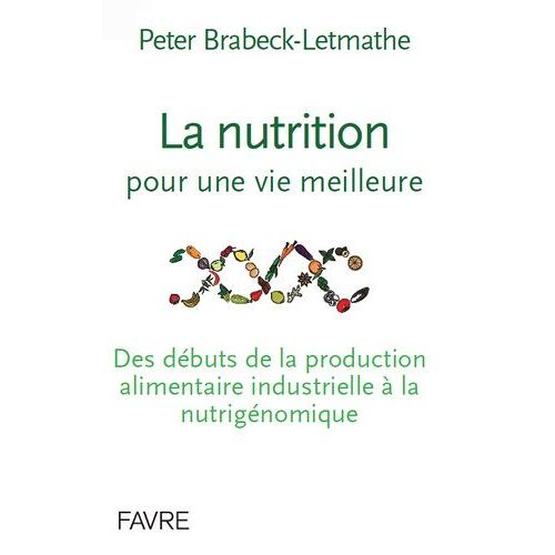 La Nutrition Pour Une Vie Meilleure - Des Débuts De La Production Alimentaire Industrielle À La Nutrigénomique