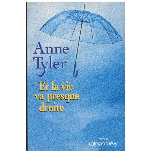 Et La Vie Va Presque Droite - Roman