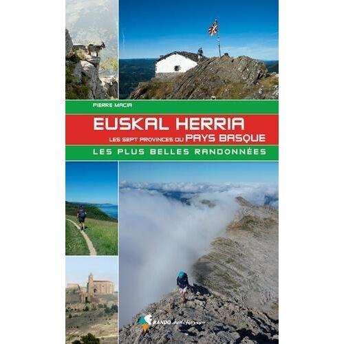 Euskal Herria - Les Sept Provinces Du Pays Basque - Les Plus Belles Randonnées