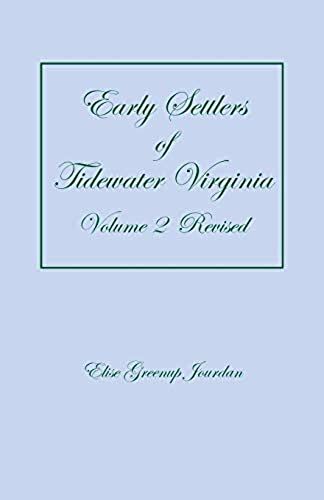 Early Settlers Of Tidewater Virginia, Volume 2 (Revised)