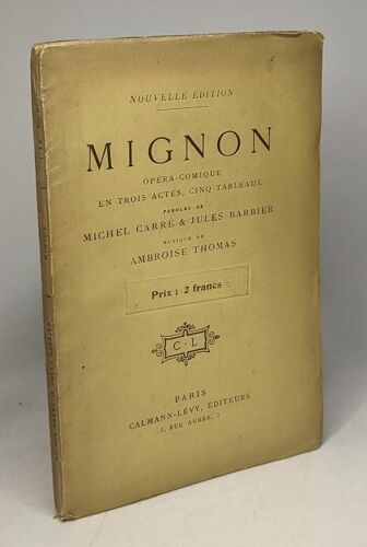 Mignon - Opéra-Comique En Trois Actes - Musique De Ambroise Thomas