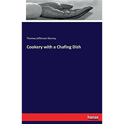 Cookery With A Chafing Dish