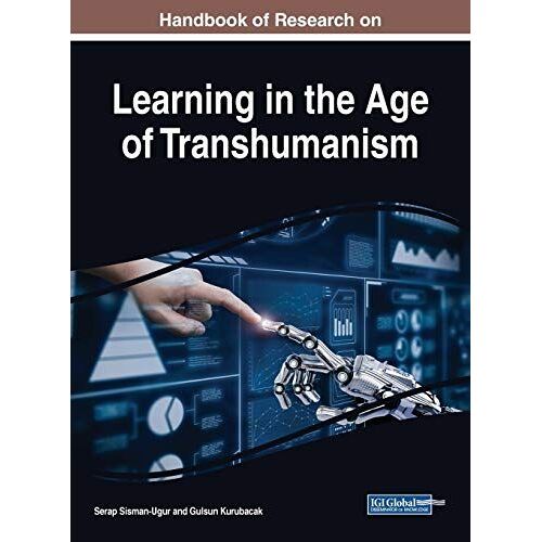 Handbook Of Research On Learning In The Age Of Transhumanism