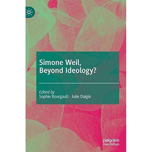 Simone Weil, Beyond Ideology?