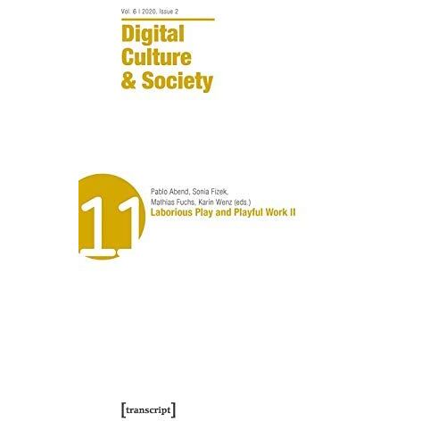 Digital Culture & Society (Dcs) - Vol. 6, Issue 2/2020 - Laborious Play And Playful Work Ii