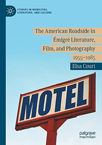 The American Roadside In Émigré Literature, Film, And Photography