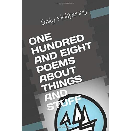 One Hundred And Eight Poems About Things And Stuff (One Million Words Of Poetry)