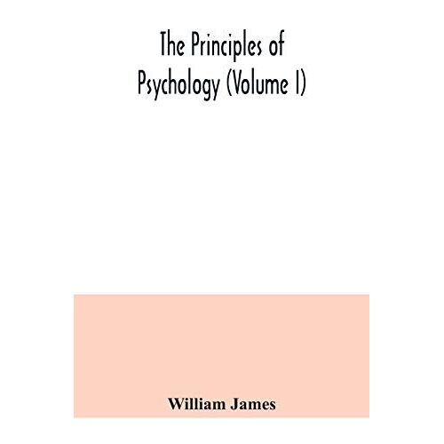 The Principles Of Psychology (Volume I)