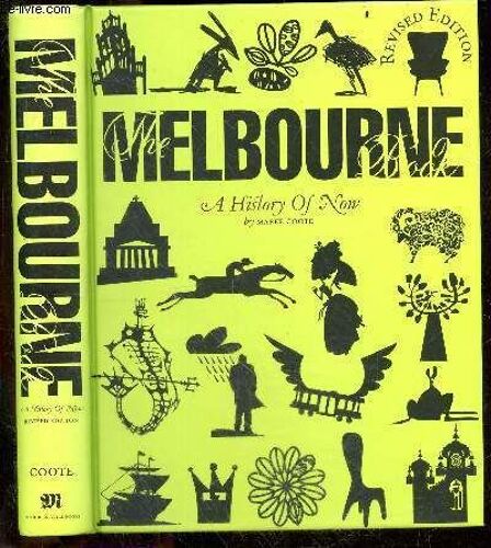 The Melbourne Book - A History Of Now- The First 50 Years, William Buckley, Aboriginal Centuries, Tommy Mccrae, Nellie Melba, Bruce Petty, Trams, Royal Botanic Gardens, Effie, Port Of Melbourne, Julia(...)