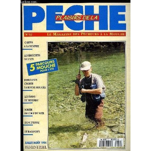 Plaisir De La Pêche N° 32 - Carpes A La Nymphe Les Brochets De L¿Ete Debutantschoisir La Bonne Mouche... Shoppingles Fanas Du Refendu La Peche Lumineuse Ou Comment Sortir Du Coup Du Soir... ...