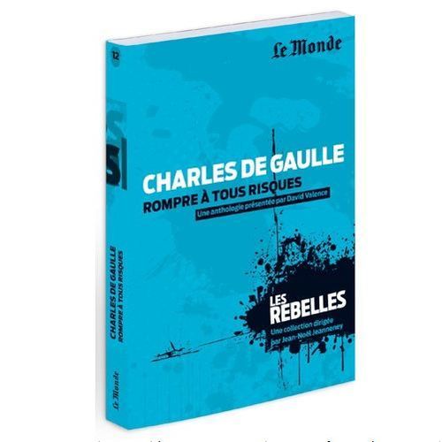Charles De Gaulle - Rompre À Tous Risques