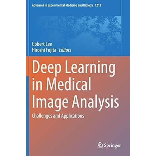 Deep Learning In Medical Image Analysis: Challenges And Applications (Advances In Experimental Medicine And Biology)