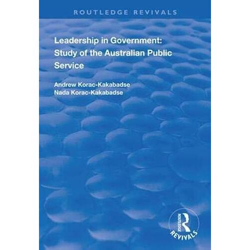 Leadership In Government: Study Of The Australian Public Service (Routledge Revivals)