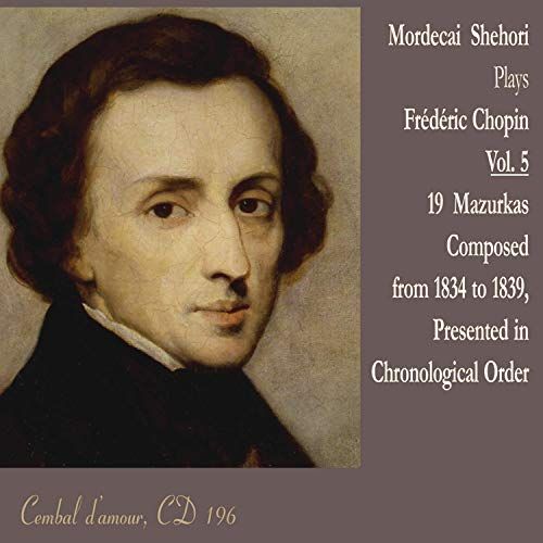 Frédéric Chopin: 19 Mazurkas Composed From 1834 To 1839, Presented In Chronological Order