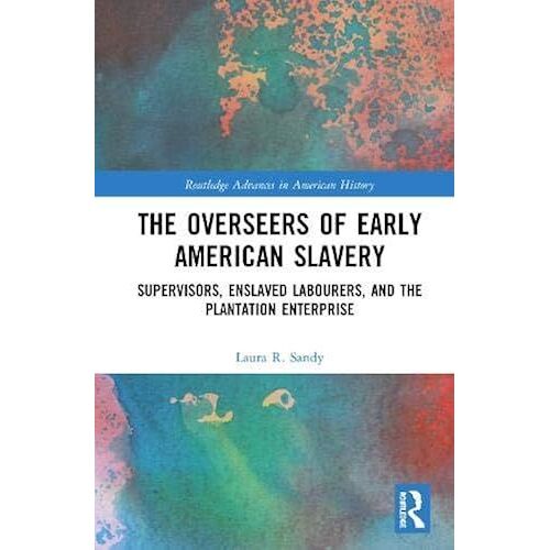 The Overseers Of Early American Slavery