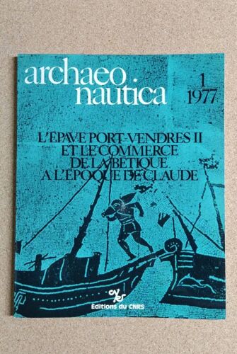 Archaeo Nautica Numéro 1 - L'épave Port Vendres Ii Et Le Commerce De La Bétique A L'époque De Claude - Éditions Cnrs 1977