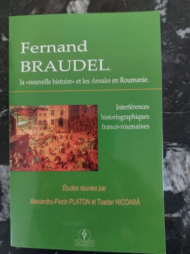 Fernand Braudel La "Nouvelle Histoire" Et Les Annales En Roumanie