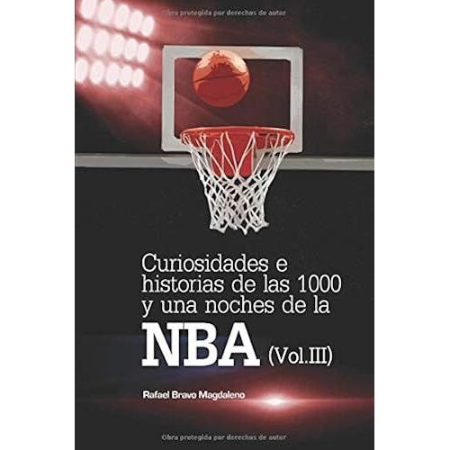 Curiosidades E Historias De Las 1000 Y Una Noches De La Nba (Vol. Iii)
