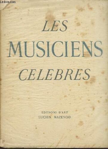 Les Musiciens Celebres / Premier Volume De La Collection.