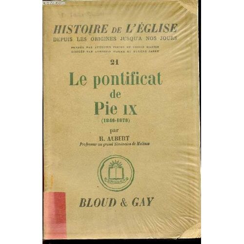 Le Pontificat De Pie Ix / Volume 21 / Collection Histoire De L'eglise Depuis Les Origines Jusqu'a Nos Jours.