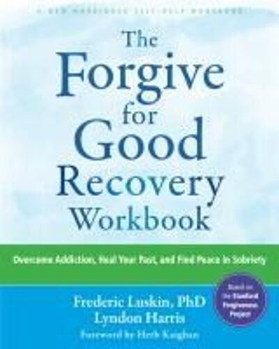 The Forgive For Good Recovery Workbook