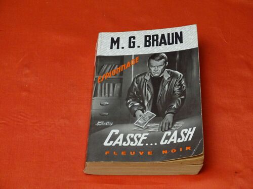 Casse . . . Cash . M. G. Braun . Nom De Plume De Maurice Gabriel Edouard . Brault 1912 - 1984 . Écrivain Français De Romans Policier Et D'espionnage . . . Fleuve Noir . 1969 .