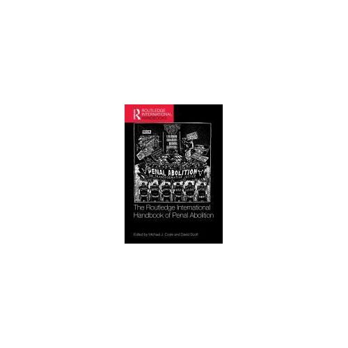 The Routledge International Handbook Of Penal Abolition