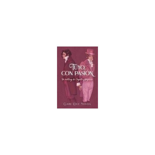 Tuyo, Con Pasion. Un Retelling De Orgullo Y Prejuicio