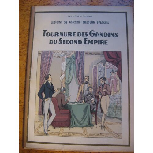 Histoire Du Costume Masculin Français -Gaffieri -Edition Originale -"Tournure Des Grands Du Second Empire" (1 Fascicule)