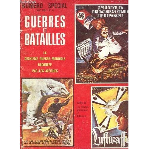 Guerres Et Bataille La Deuxième Guerre Mondiale Racontée Par Les Affiches - Numéro Spécial Hors Série N°11 - Tome 4 : Les Affiches Allemandes Et Italiennes.