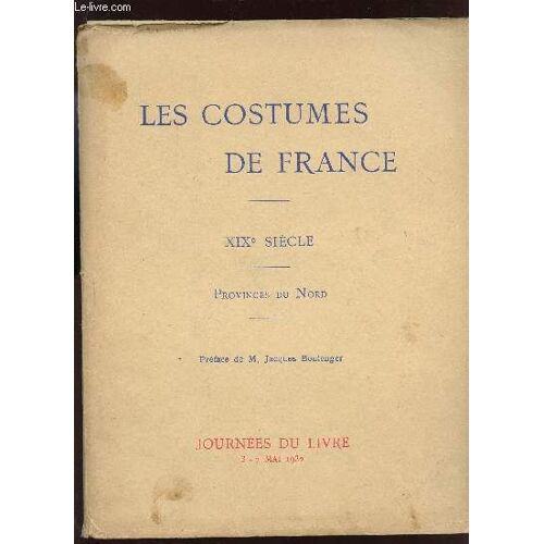 Les Costumes De France - Xixè Siecle - Provinces Du Nord / Journees Du Livre 3 Au 7 Mai 1932.