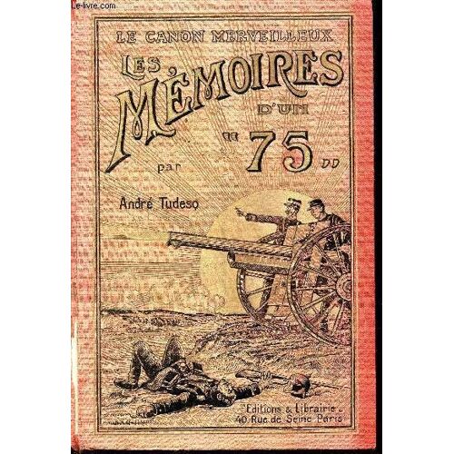 Les Memoires D'un 75 / Le Canon Merveilleux / Illustrations De Louis Comte.