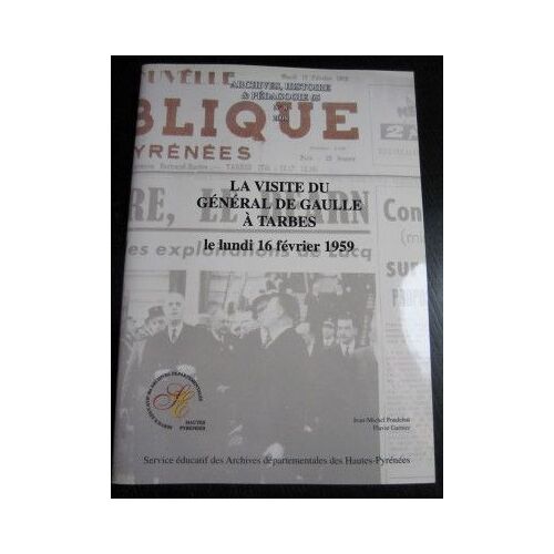 Archives, Histoire & Pédagogie 65 N° 8 : Visite Du Général De Gaulle À Tarbes En 1959