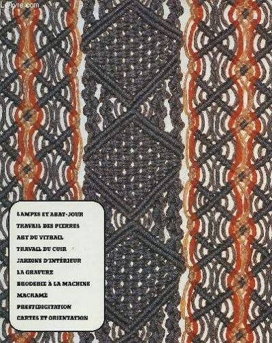 Lampes Et Abat Jour, Travail Des Pierres, Art Du Vitrail, Travail Du Cuir, Jardins D'interieur, La Gravure, Broderie A La Machine, Macrame, Prestidigitation, Cartes Et Orientation.