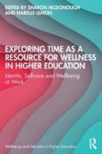 Exploring Time As A Resource For Wellness In Higher Education