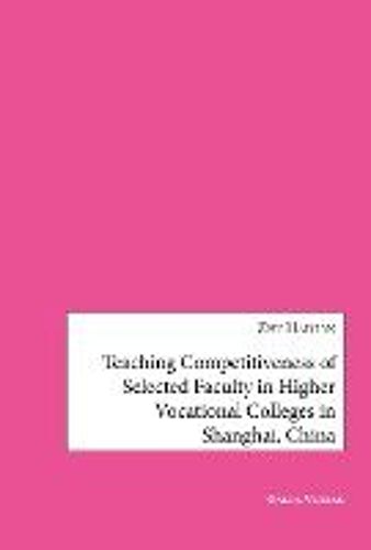 Teaching Competitiveness Of Selected Faculty In Higher Vocational Colleges In Shanghai, China