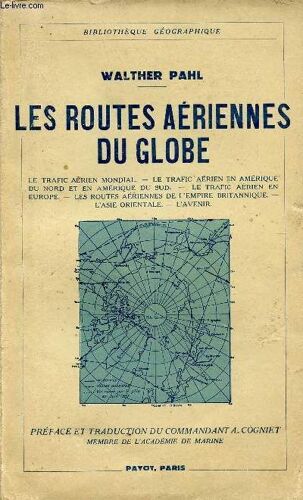Les Routes Aeriennes Du Globe  / Trafic Aerien Mondial -  Trafic Aerien En Amerique Du Nord Et En Amerique Du Sud - Trafic Aerien En Europe - Routes Aeriennes De L'empire Britannique - ...