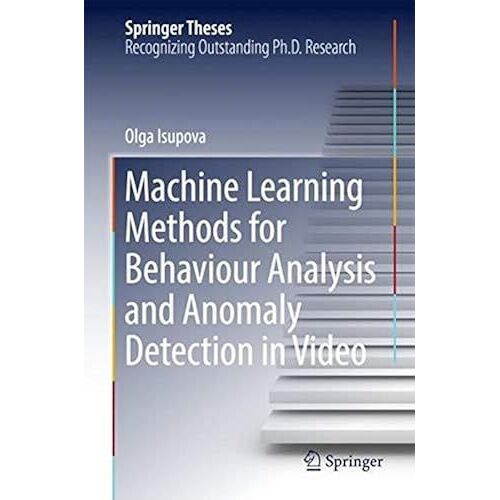 Machine Learning Methods For Behaviour Analysis And Anomaly Detection In Video