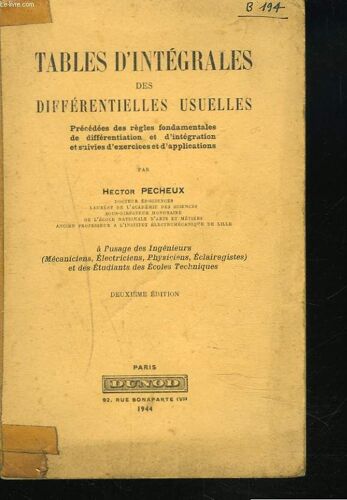 Tables D'integrales Des Differentieles Usuelles, Précédées Des Règles Fondamentales De Différentiation Et D'intégration Et Suivies D'exercices Et D'applications.