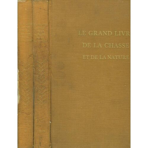 Le Grand Livre De La Chasse Et De La Nature En 2 Tomes.