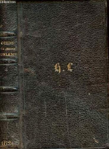 Le Guide De La Jeune Communauté Ou Entretiens Sur Les Sacrements De Pénitence D Eucharistie Et De Confirmation Avec Prières, Etc, Suivi De La Vie D Un Enfant Après Sa Première Communion 11è Édition