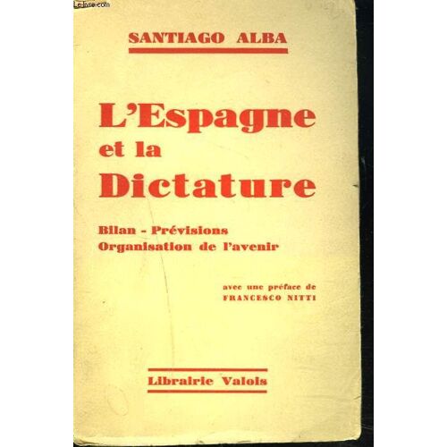 L'espagne Et La Dictature. Bilan, Previsions, Organisation De L'avenir.
