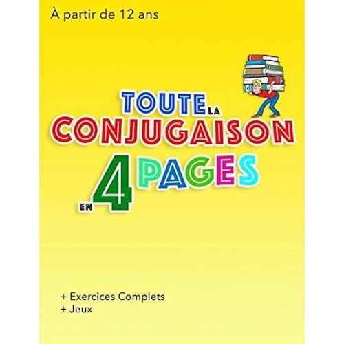 Toute La Conjugaison En 4 Pages: À Partir De 12 Ans - Collège - Lycée - Université