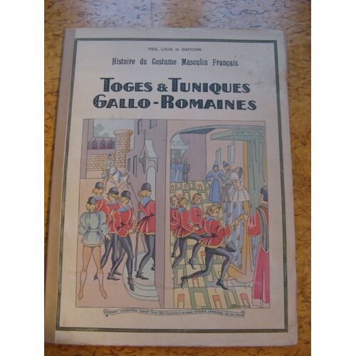 Histoire  Du Costume Masculin Français - Gaffieri - Edition Originale -"Toges Et Tuniques Gallo-Romaines" (1 Fascicule)