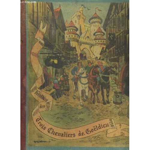 Histoire Des Trois Chevaliers De Goeldieu.