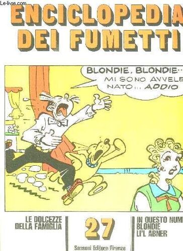 Enciclopedia Dei Fumetti N° 27 Le Dolcezze Della Famiglia, Blondie , Li Abner... Texte En Italien.